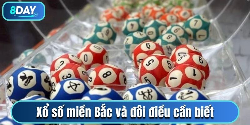 Xổ số miền Bắc và đôi điều cần biết